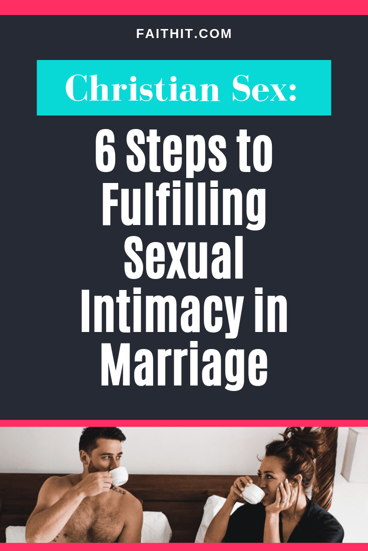 Christian Sex 6 Steps to Fulfilling Sexual Intimacy in Marriage photo