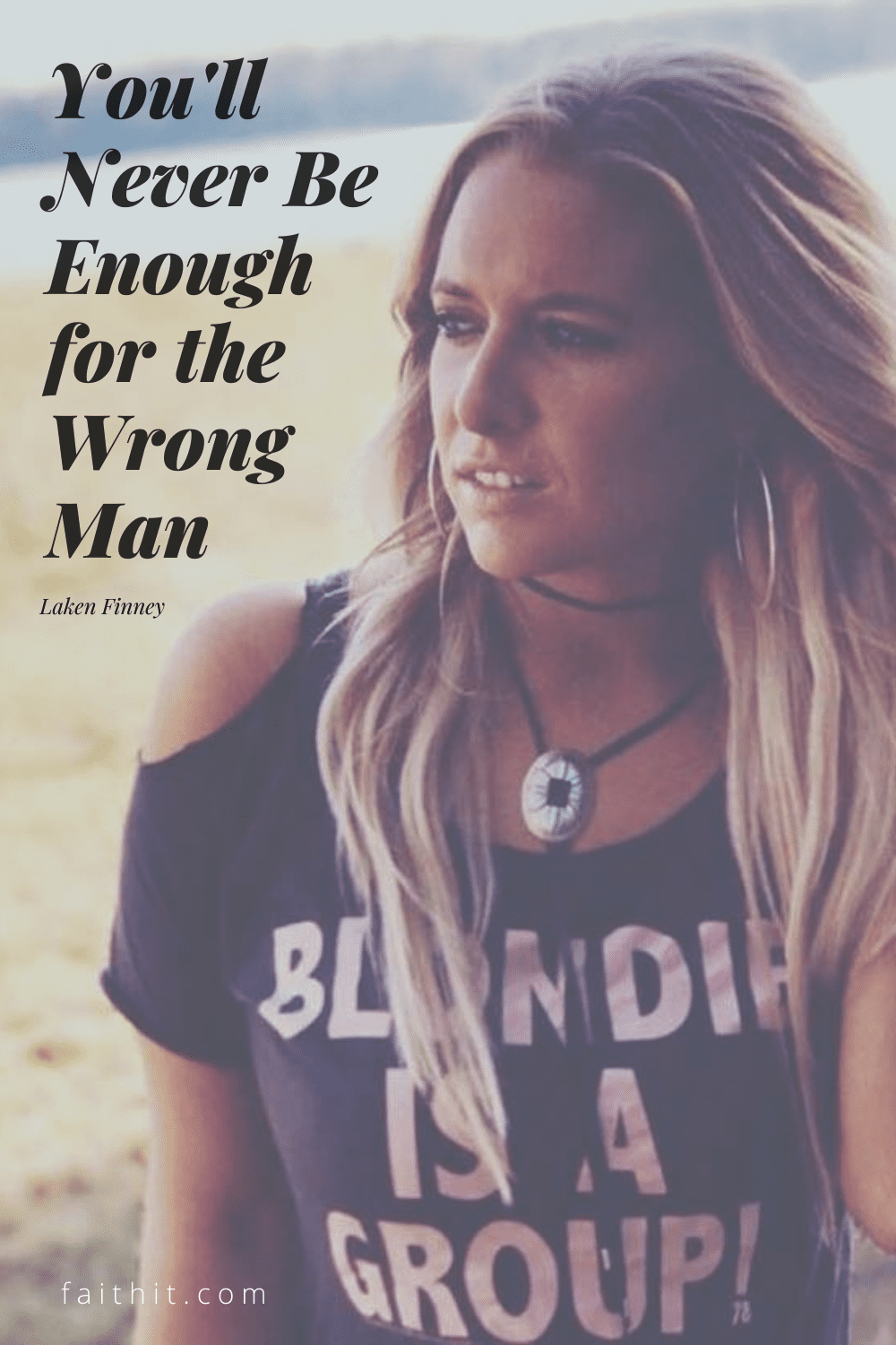 you'll never be enough for the wrong man